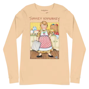 Turkey Schmurkey Unisex Long Sleeve Shirt
